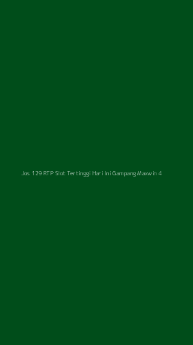 Tampilan Antarmuka Aplikasi Jos 129 Rtp Slot Tertinggi Hari Ini Gampang Maxwin - 4