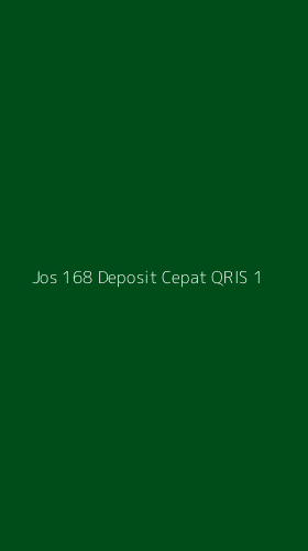 Tampilan Antarmuka Aplikasi Jos 168 Deposit Cepat Qris - 1