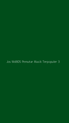 Tampilan Antarmuka Aplikasi Jos Wd805 Pemutar Musik Terpopuler - 3