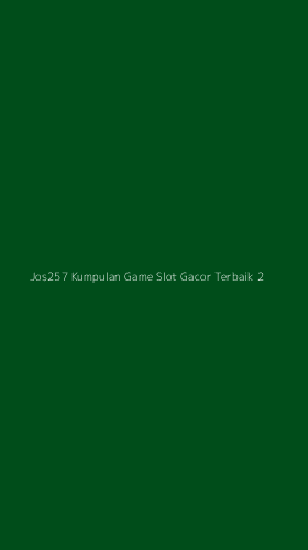 Tampilan Antarmuka Aplikasi Jos257 Kumpulan Game Slot Gacor Terbaik - 2