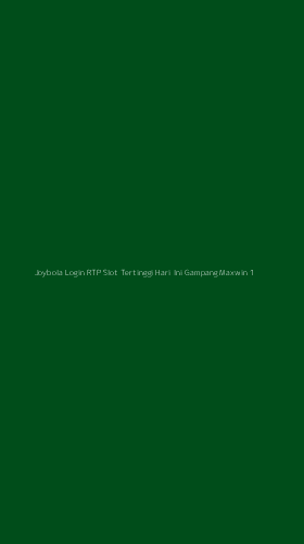 Tampilan Antarmuka Aplikasi Joybola Login Rtp Slot Tertinggi Hari Ini Gampang Maxwin - 1