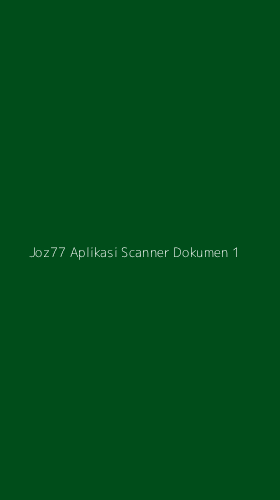 Tampilan Antarmuka Aplikasi Joz77 Aplikasi Scanner Dokumen - 1