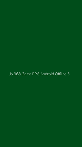 Tampilan Antarmuka Aplikasi Jp 368 Game Rpg Android Offline - 3