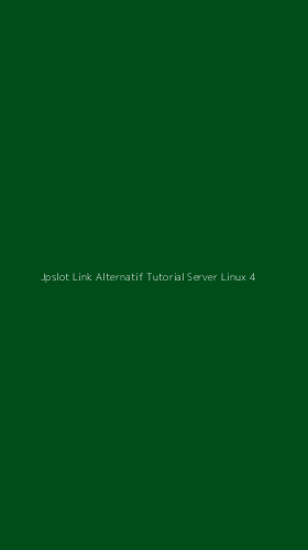Tampilan Antarmuka Aplikasi Jpslot Link Alternatif Tutorial Server Linux - 4