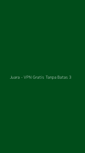 Tampilan Antarmuka Aplikasi Juara - VPN Gratis Tanpa Batas - 3