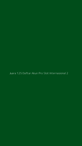 Tampilan Antarmuka Aplikasi Juara 125 Daftar Akun Pro Slot Internasional - 2