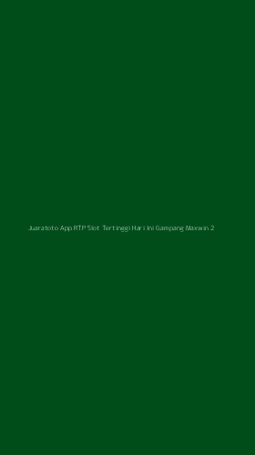 Tampilan Antarmuka Aplikasi Juaratoto App Rtp Slot Tertinggi Hari Ini Gampang Maxwin - 2