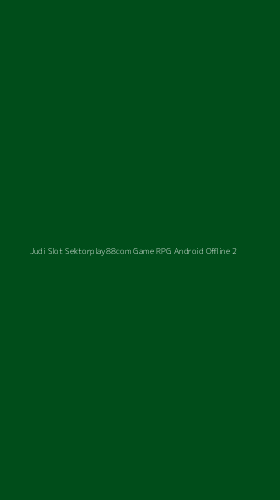 Tampilan Antarmuka Aplikasi Judi Slot Sektorplay88com Game Rpg Android Offline - 2