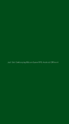 Tampilan Antarmuka Aplikasi Judi Slot Sektorplay88com Game Rpg Android Offline - 4