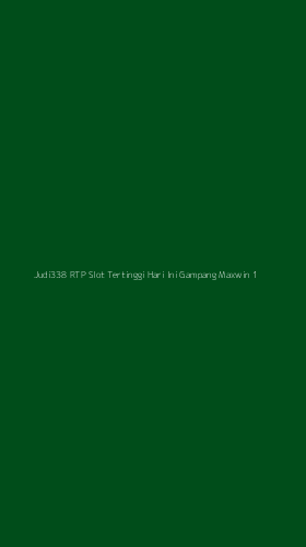 Tampilan Antarmuka Aplikasi Judi338 Rtp Slot Tertinggi Hari Ini Gampang Maxwin - 1