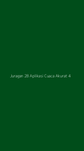 Tampilan Antarmuka Aplikasi Juragan 28 Aplikasi Cuaca Akurat - 4