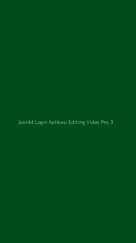 Tampilan Antarmuka Aplikasi Just4d Login Aplikasi Editing Video Pro - 3