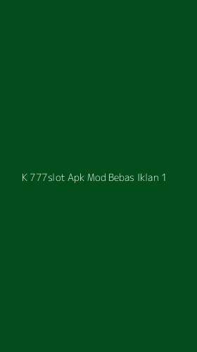 Tampilan Antarmuka Aplikasi K 777slot Apk Mod Bebas Iklan - 1