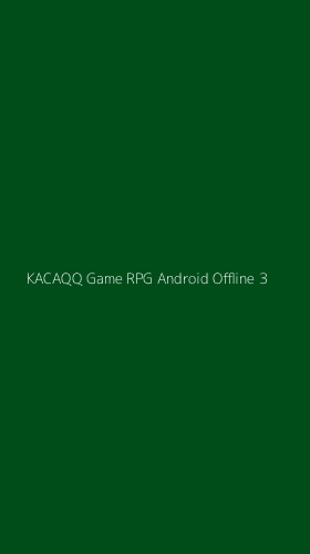 Tampilan Antarmuka Aplikasi Kacaqq Game Rpg Android Offline - 3