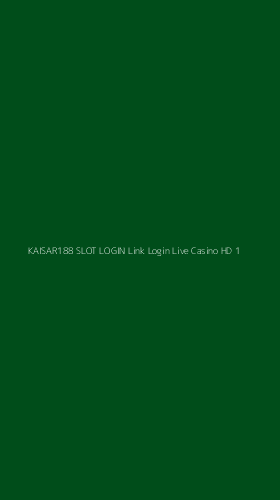 Tampilan Antarmuka Aplikasi Kaisar188 Slot Login Link Login Live Casino Hd - 1
