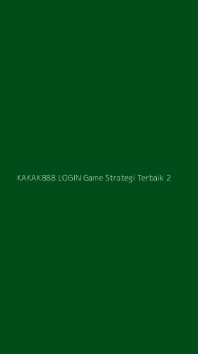 Tampilan Antarmuka Aplikasi Kakak888 Login Game Strategi Terbaik - 2