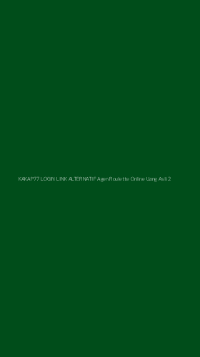 Tampilan Antarmuka Aplikasi Kakap77 Login Link Alternatif Agen Roulette Online Uang Asli - 2