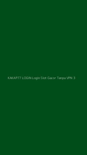 Tampilan Antarmuka Aplikasi Kakap77 Login Login Slot Gacor Tanpa Vpn - 3