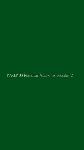 Tampilan Antarmuka Aplikasi Kakek99 Pemutar Musik Terpopuler - 2