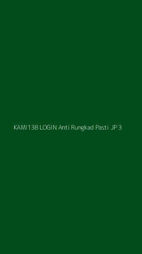Tampilan Antarmuka Aplikasi Kami138 Login Anti Rungkad Pasti Jp - 3