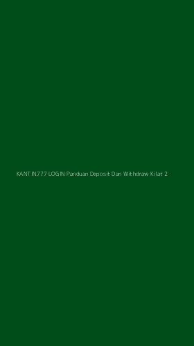 Tampilan Antarmuka Aplikasi Kantin777 Login Panduan Deposit Dan Withdraw Kilat - 2