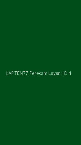 Tampilan Antarmuka Aplikasi Kapten77 Perekam Layar Hd - 4