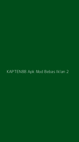 Tampilan Antarmuka Aplikasi Kapten88 Apk Mod Bebas Iklan - 2