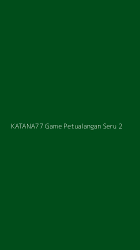 Tampilan Antarmuka Aplikasi Katana77 Game Petualangan Seru - 2