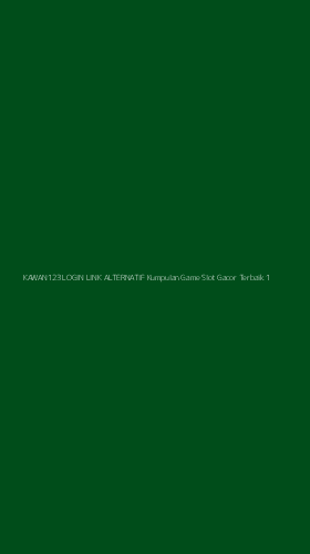 Tampilan Antarmuka Aplikasi Kawan123 Login Link Alternatif Kumpulan Game Slot Gacor Terbaik - 1