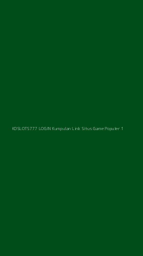 Tampilan Antarmuka Aplikasi Kdslots777 Login Kumpulan Link Situs Game Populer - 1