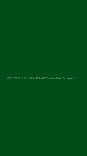 Tampilan Antarmuka Aplikasi Kdslots777 Login Link Alternatif Pemutar Musik Terpopuler - 2
