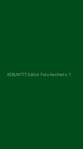 Tampilan Antarmuka Aplikasi Kebun777 Editor Foto Aesthetic - 1