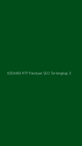 Tampilan Antarmuka Aplikasi Kedai69 Rtp Panduan Seo Terlengkap - 3