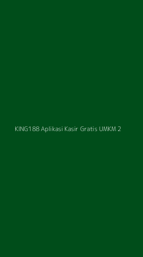 Tampilan Antarmuka Aplikasi King188 Aplikasi Kasir Gratis Umkm - 2