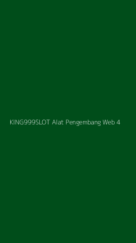 Tampilan Antarmuka Aplikasi King999slot Alat Pengembang Web - 4