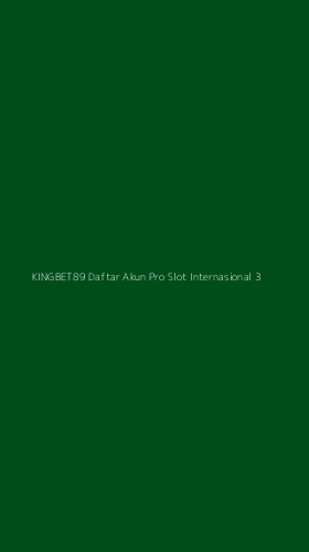 Tampilan Antarmuka Aplikasi Kingbet89 Daftar Akun Pro Slot Internasional - 3
