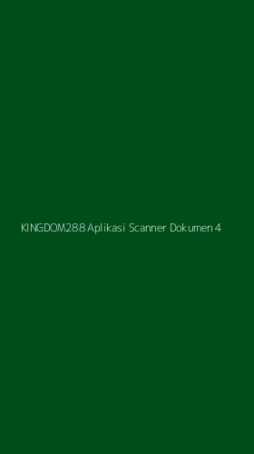 Tampilan Antarmuka Aplikasi Kingdom288 Aplikasi Scanner Dokumen - 4