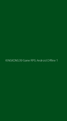 Tampilan Antarmuka Aplikasi Kingkong39 Game Rpg Android Offline - 1