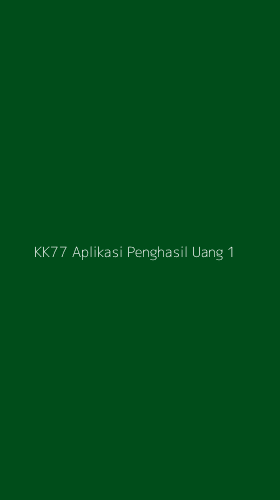 Tampilan Antarmuka Aplikasi Kk77 Aplikasi Penghasil Uang - 1