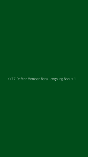 Tampilan Antarmuka Aplikasi Kk77 Daftar Member Baru Langsung Bonus - 1