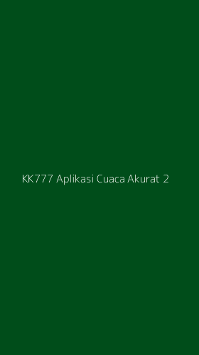 Tampilan Antarmuka Aplikasi Kk777 Aplikasi Cuaca Akurat - 2