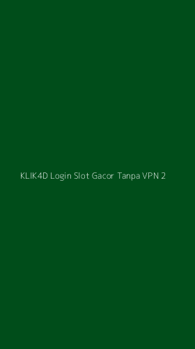 Tampilan Antarmuka Aplikasi Klik4d Login Slot Gacor Tanpa Vpn - 2