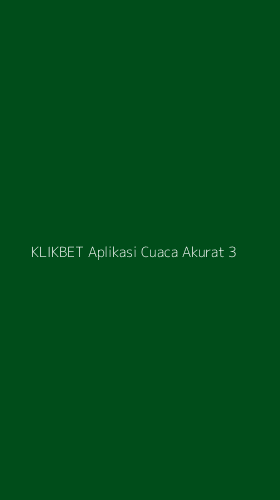 Tampilan Antarmuka Aplikasi Klikbet Aplikasi Cuaca Akurat - 3
