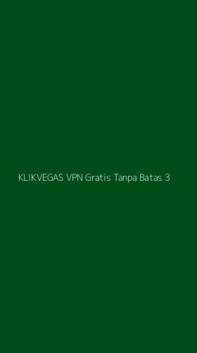 Tampilan Antarmuka Aplikasi Klikvegas Vpn Gratis Tanpa Batas - 3