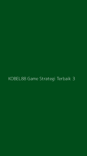 Tampilan Antarmuka Aplikasi Kobel88 Game Strategi Terbaik - 3