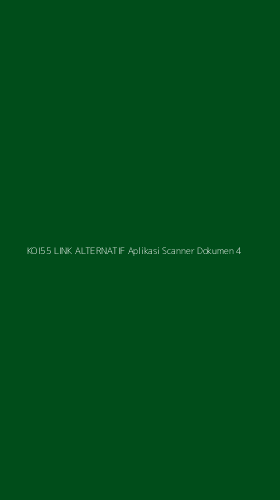 Tampilan Antarmuka Aplikasi Koi55 Link Alternatif Aplikasi Scanner Dokumen - 4