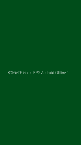 Tampilan Antarmuka Aplikasi Koigate Game Rpg Android Offline - 1