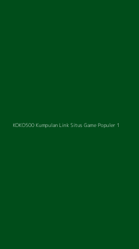 Tampilan Antarmuka Aplikasi Koko500 Kumpulan Link Situs Game Populer - 1