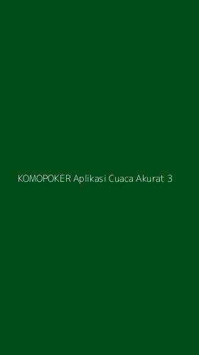 Tampilan Antarmuka Aplikasi Komopoker Aplikasi Cuaca Akurat - 3