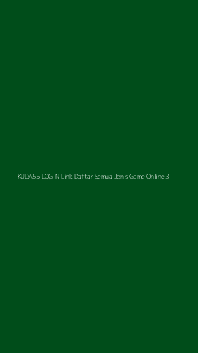 Tampilan Antarmuka Aplikasi Kuda55 Login Link Daftar Semua Jenis Game Online - 3
